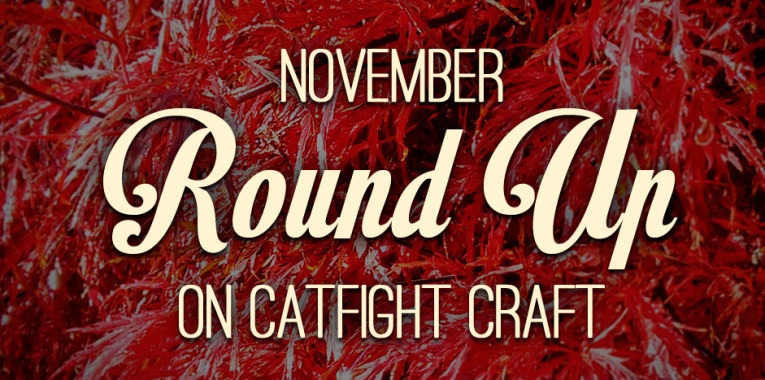 November Round Up on Catfight Craft